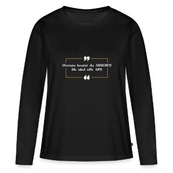Wirklich? ARMOR? ..AP Gegner - Frauen Premium Bio Langarmshirt - Schwarz - Vorne - Julia (174cm)