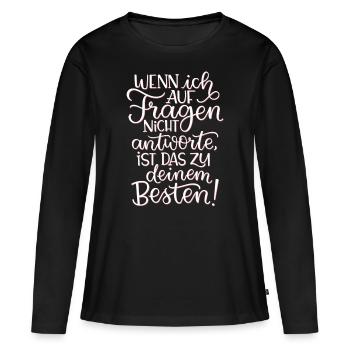 Fragen Nicht Antworten - Frauen Premium Bio Langarmshirt - Schwarz - Vorne - Julia (174cm)