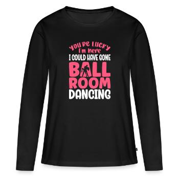 Tu as de la chance que j’aurais pu aller danser dans la salle de bal - T-shirt manches longues Premium bio Femme - noir - Devant - Julia (174cm)