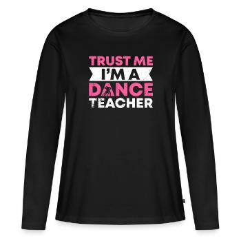 Croyez-moi, je suis professeur de danse - T-shirt manches longues Premium bio Femme - noir - Devant - Julia (174cm)