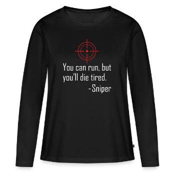 You Can Run But You'll Die Tired Sniper - Women's Premium Organic Long Sleeve Shirt - black - Front - Julia (174cm)