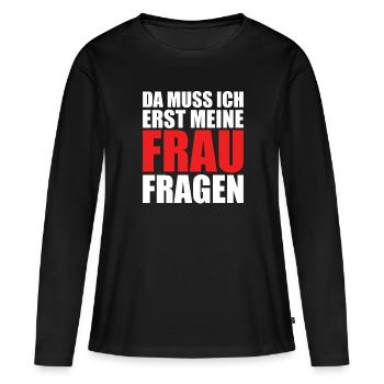 Hochzeit Erst meine Frau Fragen Papa Ehemann - Frauen Premium Bio Langarmshirt - Schwarz - Vorne - Julia (174cm)