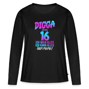 Digga I'm 16 I Know Everything 16th Birthday - Women's Premium Organic Long Sleeve Shirt - black - Front - Julia (174cm)
