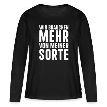 Wir Brauchen Mehr Von Meiner Sorte Lustiges - Frauen Premium Bio Langarmshirt - Schwarz - Vorne - Julia (174cm)