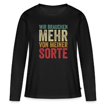 Wir Brauchen Mehr Von Meiner Sorte Lustiger Spruch - Frauen Premium Bio Langarmshirt - Schwarz - Vorne - Julia (174cm)