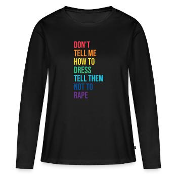 Ne me dites pas comment habiller Sexual Assault Awarenes - T-shirt manches longues Premium bio Femme - noir - Devant - Julia (174cm)