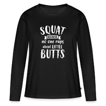 Kniebeuge, weil niemand über kleine Hintern rappt - Frauen Premium Bio Langarmshirt - Schwarz - Vorne - Julia (174cm)
