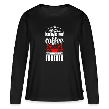 Si tu m’apportes du café, je t’aimerai pour toujours - T-shirt manches longues Premium bio Femme - noir - Devant - Julia (174cm)