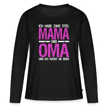 Mama Oma lustiger Spruch Sprüche Muttertag - Frauen Premium Bio Langarmshirt - Schwarz - Vorne - Julia (174cm)