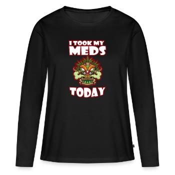 I Took My Meds Today - Women's Premium Organic Long Sleeve Shirt - black - Front - Julia (174cm)