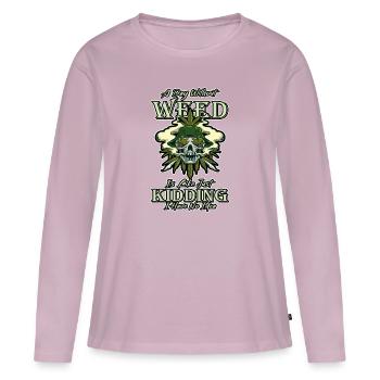 A Day Without Weed Is Like Cannabis Weed Smoking - Frauen Premium Bio Langarmshirt - Altrosa - Vorne - Julia (174cm)