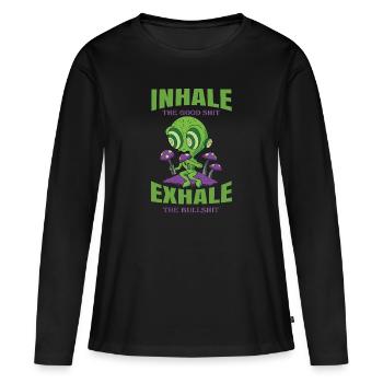 Inhale The Good Shit Exhale The Bullshit 420 Weed - Frauen Premium Bio Langarmshirt - Schwarz - Vorne - Julia (174cm)