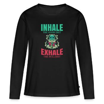 Inhale The Good Shit Exhale The Bullshit 420 Weed - Frauen Premium Bio Langarmshirt - Schwarz - Vorne - Julia (174cm)