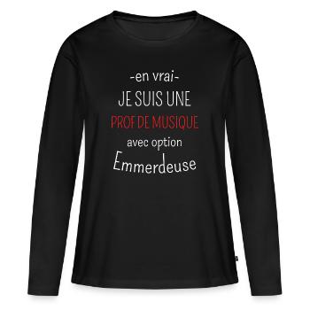 Prof de Musique Avec Option Emmerdeuse - T-shirt manches longues Premium bio Femme - noir - Devant - Julia (174cm)