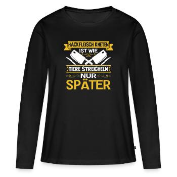 Hackfleisch kneten ist wie Tiere streicheln - Frauen Premium Bio Langarmshirt - Schwarz - Vorne - Julia (174cm)