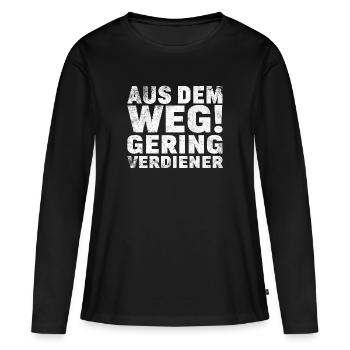 Aus dem Weg Geringverdiener Meme Sprüche - Frauen Premium Bio Langarmshirt - Schwarz - Vorne - Julia (174cm)