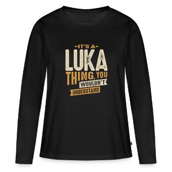 It's a Luka Thing Personalized Name - Women's Premium Organic Long Sleeve Shirt - black - Front - Julia (174cm)