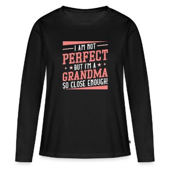 Ich bin nicht perfekt, aber ich bin eine Oma, die so nah genug ist - Frauen Premium Bio Langarmshirt - Schwarz - Vorne - Julia (174cm)