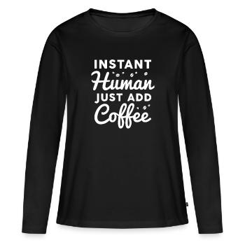 Instant Human Il suffit d’ajouter du café - T-shirt manches longues Premium bio Femme - noir - Devant - Julia (174cm)