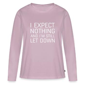 I Expect Nothing And I’m Still Let Down - Women's Premium Organic Long Sleeve Shirt - dusky pink - Front - Julia (174cm)