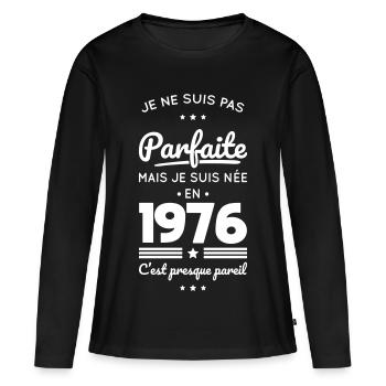 Née en 1976 – Pas parfaite mais presque - T-shirt manches longues Premium bio Femme - noir - Devant - Julia (174cm)