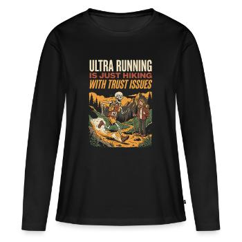 L’ultra-running, c’est juste de la randonnée avec des problèmes de confiance - T-shirt manches longues Premium bio Femme - noir - Devant - Julia (174cm)