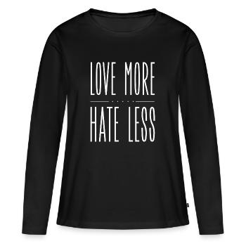 Love More Hate Less - Women's Premium Organic Long Sleeve Shirt - black - Front - Julia (174cm)