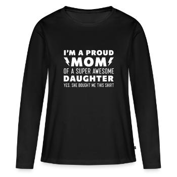 Ich bin eine stolze Mutter einer super tollen Tochter - Frauen Premium Bio Langarmshirt - Schwarz - Vorne - Julia (174cm)