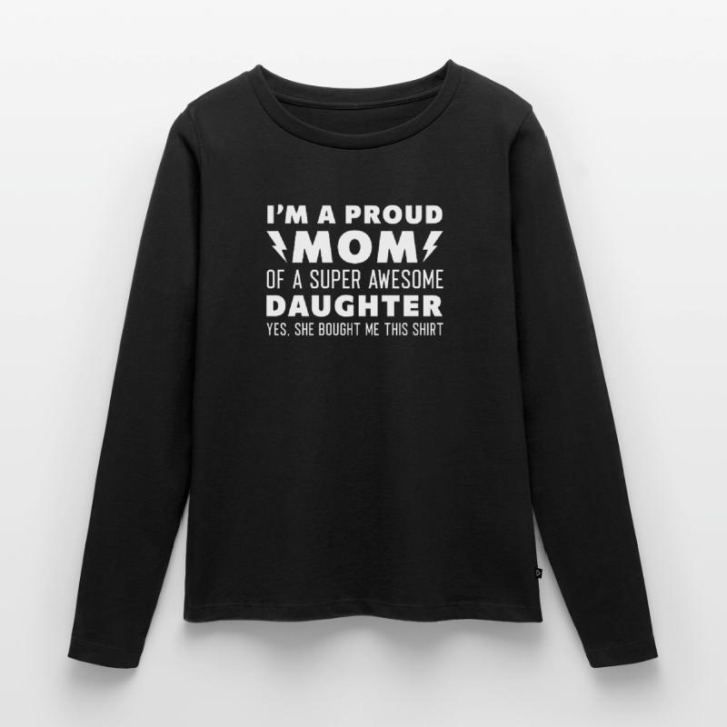 Ich bin eine stolze Mutter einer super tollen Tochter Frauen Premium Bio Langarmshirt