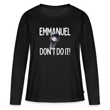 Emmanuel, ne le fais pas ! Emu Drôle Viral Hit - T-shirt manches longues Premium bio Femme - noir - Devant - Julia (174cm)