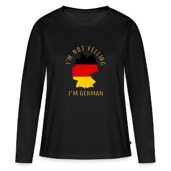 I'M Not Yelling I Am German Germany Germans - Frauen Premium Bio Langarmshirt - Schwarz - Vorne - Julia (174cm)