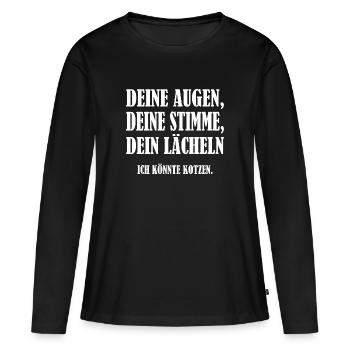 Deine Augen deine Stimme dein Lächeln Kotzen - Frauen Premium Bio Langarmshirt - Schwarz - Vorne - Julia (174cm)