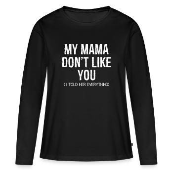 Ma maman ne t’aime pas - T-shirt manches longues Premium bio Femme - noir - Devant - Julia (174cm)