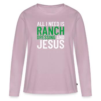 All I need is ranch dressing and Jesus - Women's Premium Organic Long Sleeve Shirt - dusky pink - Front - Julia (174cm)