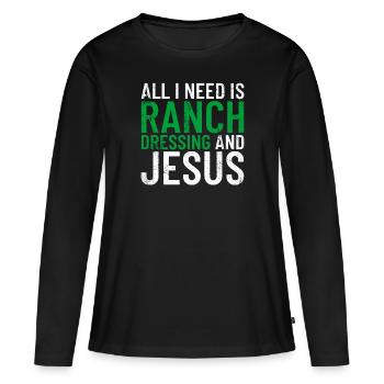 Alles was ich brauche ist Ranch Dressing und Jesus - Frauen Premium Bio Langarmshirt - Schwarz - Vorne - Julia (174cm)