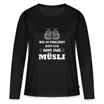 Bier - Was du vorglühst kipp ich mir ins Müsli - Frauen Premium Bio Langarmshirt - Schwarz - Vorne - Julia (174cm)