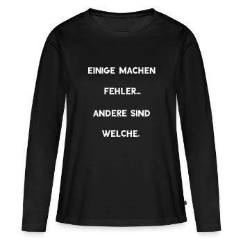 Einige machen Fehler... Andere sind welche. Spruch - Frauen Premium Bio Langarmshirt - Schwarz - Vorne - Julia (174cm)