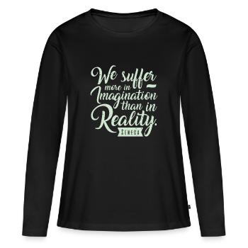 Suffer More Often In Imagination Than In Reality - Frauen Premium Bio Langarmshirt - Schwarz - Vorne - Julia (174cm)