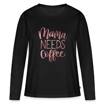 Mama Needs Coffee - Women's Premium Organic Long Sleeve Shirt - black - Front - Julia (174cm)