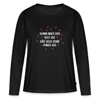 Komm Mach den Sekt auf Hält doch Sonst keiner Aus - Frauen Premium Bio Langarmshirt - Schwarz - Vorne - Julia (174cm)