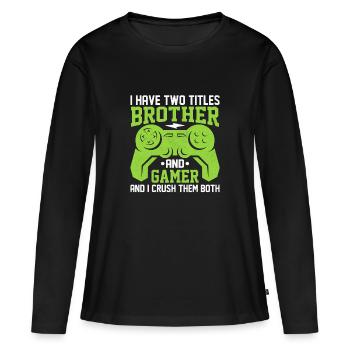 J’ai deux titresfrèreetgamerandJe les écrase tous les deux - T-shirt manches longues Premium bio Femme - noir - Devant - Julia (174cm)