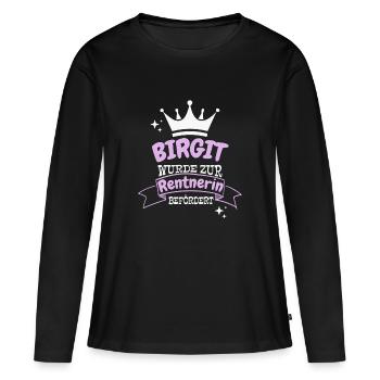 Birgit wurde zur Rentnerin befördert - Frauen Premium Bio Langarmshirt - Schwarz - Vorne - Julia (174cm)