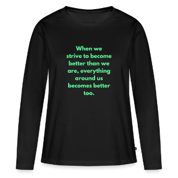Wenn wir danach streben, besser zu werden, als wir sind - Frauen Premium Bio Langarmshirt - Schwarz - Vorne - Julia (174cm)