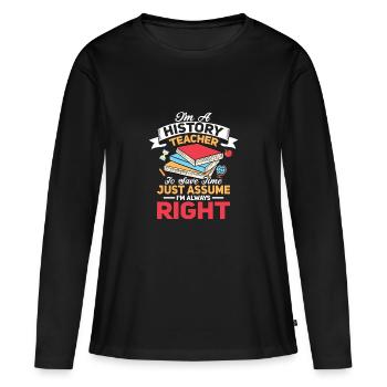 I'm A History Teacher To Save Time Education Prof - Frauen Premium Bio Langarmshirt - Schwarz - Vorne - Julia (174cm)