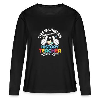 Awesome History Teacher Looks Like Education Prof - Frauen Premium Bio Langarmshirt - Schwarz - Vorne - Julia (174cm)