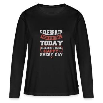 FEIERN SIE NOCH HEUTE IHREN GEBURTSTAG FEIERN SIE HAPP - Frauen Premium Bio Langarmshirt - Schwarz - Vorne - Julia (174cm)