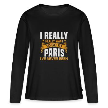 I REALLY REALLY WANT GO TO PARIS I'VE NEVER BEEN - Women's Premium Organic Long Sleeve Shirt - black - Front - Julia (174cm)