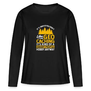 Es ist okay, wenn du Geocaching nicht magst Lustig - Frauen Premium Bio Langarmshirt - Schwarz - Vorne - Julia (174cm)
