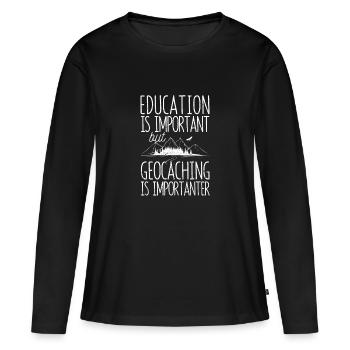 Bildung ist wichtig, aber Geocaching ist wichtiger - Frauen Premium Bio Langarmshirt - Schwarz - Vorne - Julia (174cm)