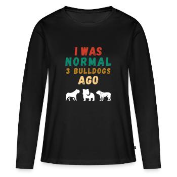 I was normal 3 Bulldogs ago - T-shirt manches longues Premium bio Femme - noir - Devant - Julia (174cm)